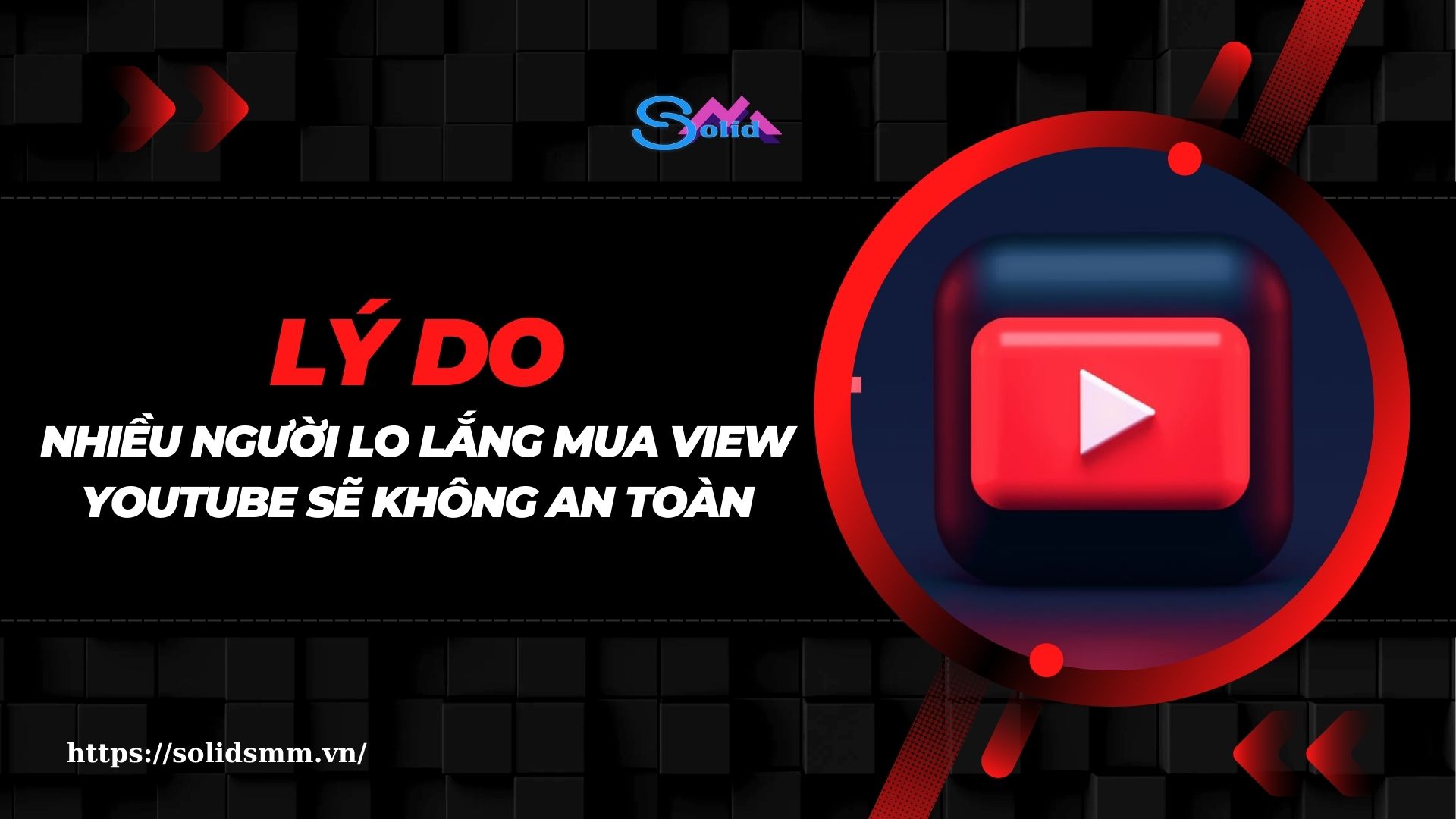 Tại sao nhiều người lo lắng về việc mua view YouTube sẽ không an toàn?
